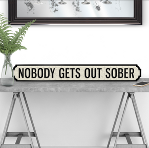 Nobody Gets Out Sober Road Sign