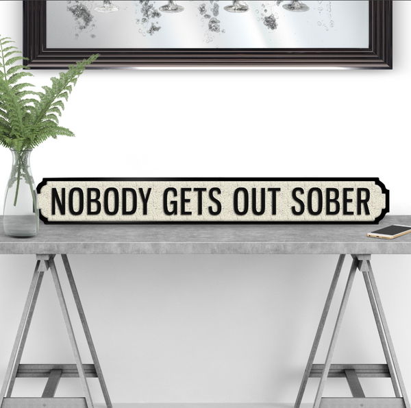 Nobody Gets Out Sober Road Sign